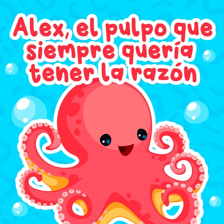 Alex el pulpo que siempre quería tener la razón