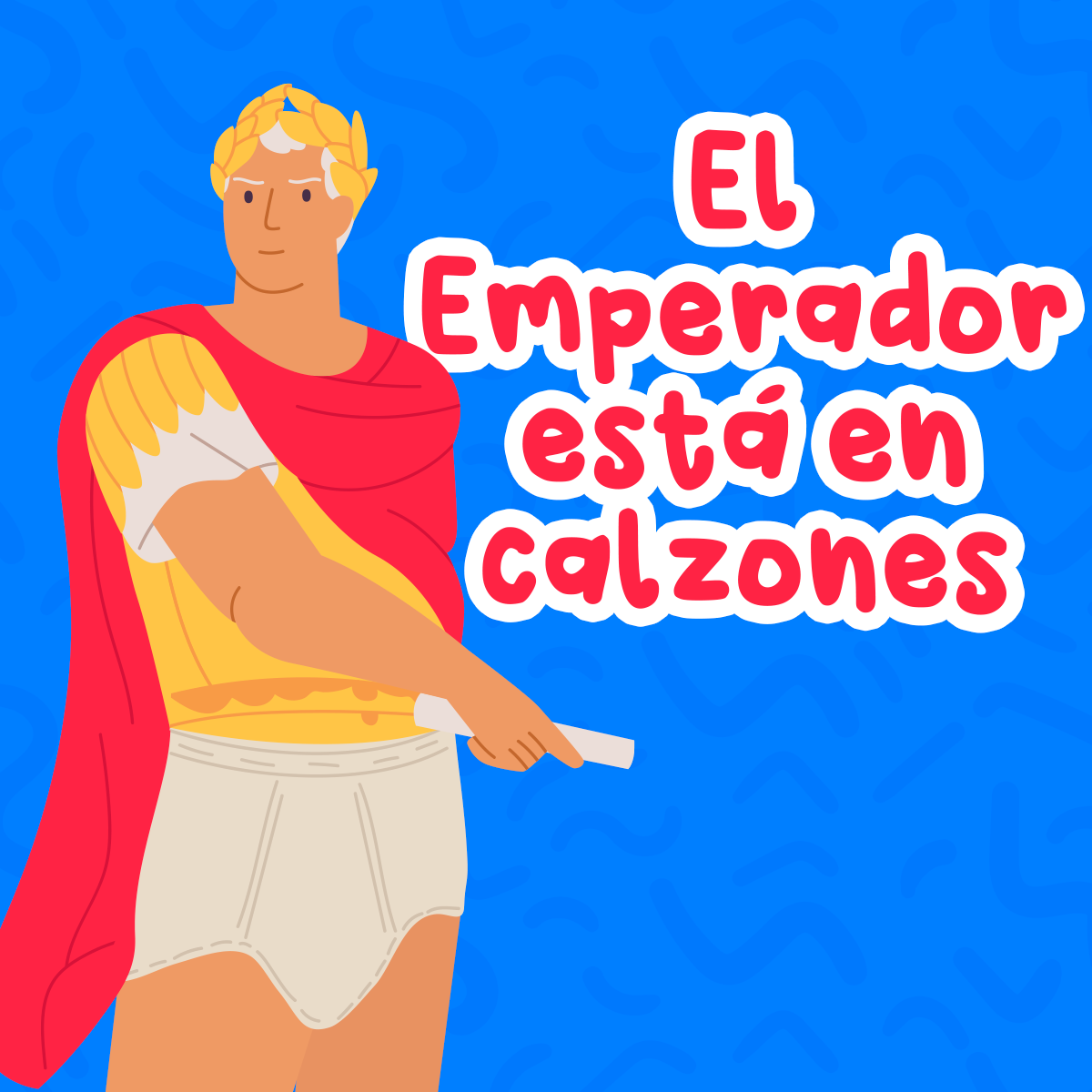 El Emperador está en calzones