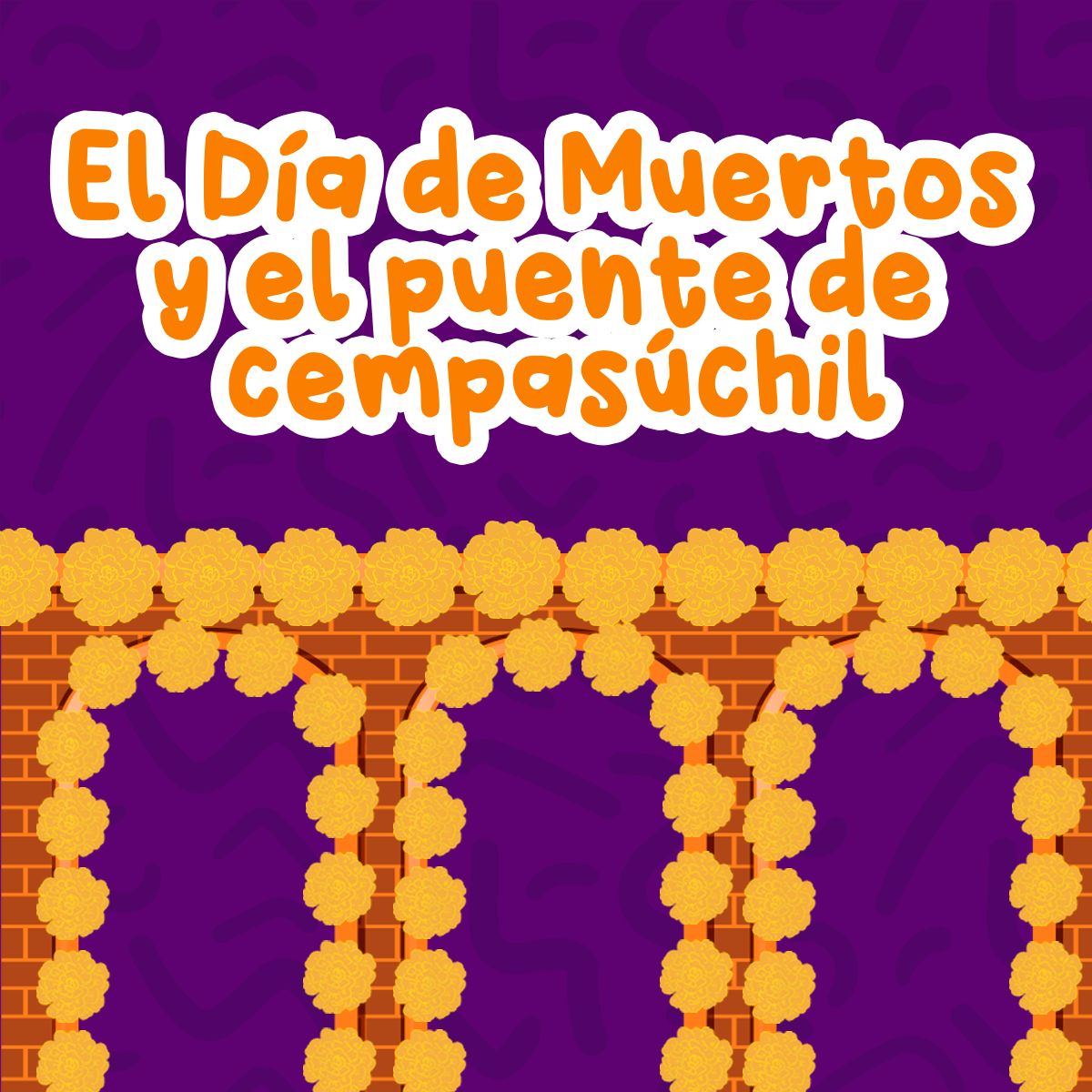 El Día de Muertos y el puente de cempasúchil 